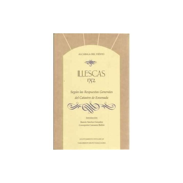 Illescas 1752. Según las Respuestas Generales del Catastro de Ensenada. Introducción de Ramón Sánchez González y Concepción Cama